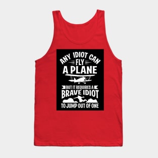 Any idiot can fly a plane, I jump out of them (black) Tank Top